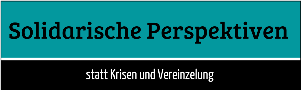 Aktuelle Termine der Kampagne Solidarische Perspektiven