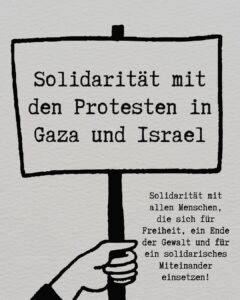 Das Bild zeigt den Slogan "Solidarität mit den Protesten in Gaza und Israel".